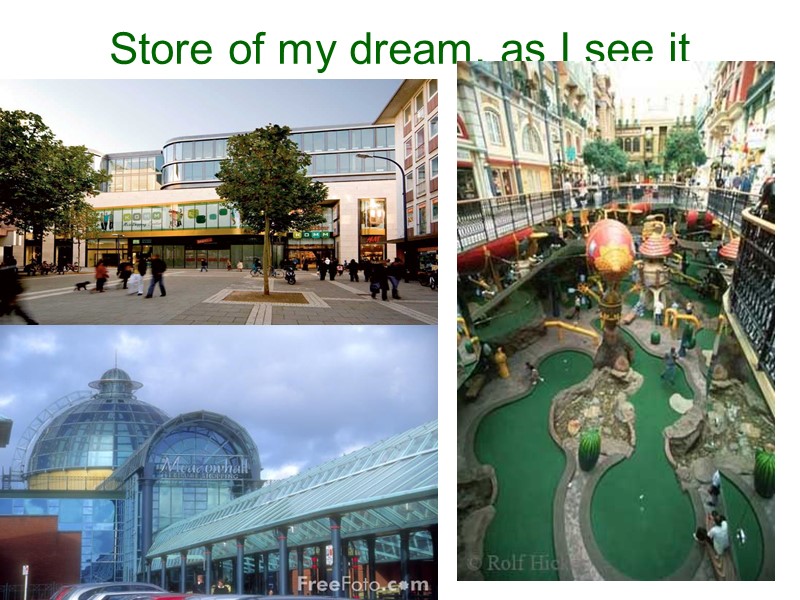 Store of my dream, as I see it